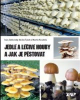 Jedlé a léčivé houby a jak je pěstovat
