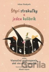 Štyri strakuľky a jeden kolibrík alebo Vianočné prekvapenia, aké ste ešte nezažili