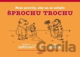 Není pravdy, aby na ní nebylo šprochu trochu