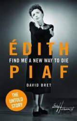 Edith Piaf - The Untold Story