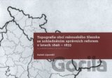 Topografie obcí rakouského Slezska se zohledněním správních reforem 1846-1855