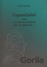 Vzpomínání aneb Tri dni ma naháňali, eště ma nědostali...