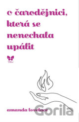 O čarodějnici, která se nenechala upálit