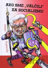 Ako sme „válčili“ za socializmu
