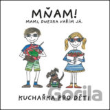 Mňam! Mami, dneska vařím já