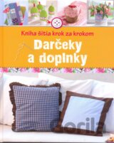 Darčeky a doplnky- Kniha šitia krok za krokom