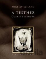 A Testhez Ódák & Legendák