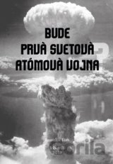 Bude prvá svetová atómová vojna?