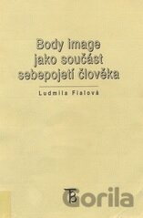 Body Image jako součást sebepojetí člověka