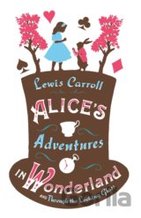 Alice’s Adventures in Wonderland and Through the Looking Glass