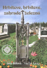 Hřbitove, hřbitove, zahrado železná