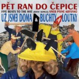 Už Jsme Doma & Buchty a Loutky : Pět ran do čepice aneb Písně Krysáků