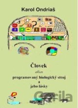 Človek alias programovaný biologický zdroj a jeho lásky