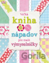 Veľká kniha nápadov pre malé výmyselníčky