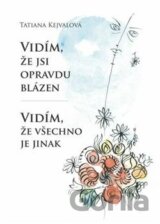 Vidím, že jsi opravdu blázen – Vidím, že všechno je jinak