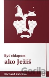 Byť chlapom ako Ježiš
