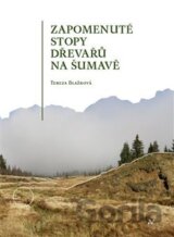 Zapomenuté stopy dřevařů na Šumavě