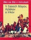 V časoch Mayov, Aztékov a Inkov