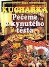 Kuchařka - Pečeme z kynutého těsta