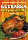 Kuchařka - Kuře na 200 způsobů
