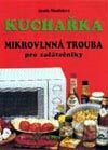 Kuchařka - Mikrovlnná trouba pro začátečníky