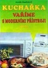 Kuchařka - Vaříme s moderními přístroji