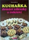 Kuchařka - Domácí zákusky a cukroví