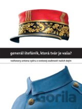 Generál Štefánik, ktorá tvár je vaša?