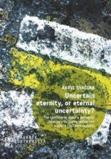 Uncertain eternity, or eternal uncertainty?