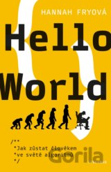 Hello World: Jak zůstat člověkem ve světe algoritmů
