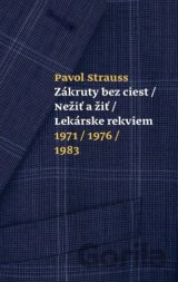 Zákruty bez ciest / Nežiť a žiť / Lekárske rekviem 1971/1976/1983