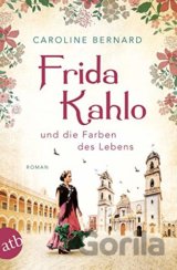 Frida Kahlo und die Farben des Lebens