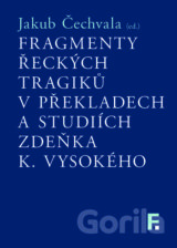 Fragmenty řeckých tragiků v překladech a studiích Zdeňka K. Vysokého
