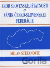 Zrod slovenskej štátnosti a zánik česko-slovenskej federácie