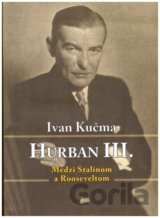 Hurban III. Medzi Stalinom a Rooseveltom