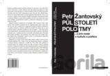 Půlstoletí polotmy a jiné eseje o kultuře a politice
