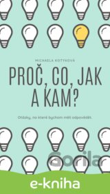 Proč, Co, Jak a Kam?