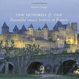 One Hundred and One Beautiful Small Towns in France