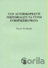Vliv autorskoprávní teritoriality na vývoj evropského práva