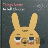 Things Never to Tell Children