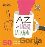 Až se ucho utrhne