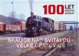 100 let místní dráhy Skalice nad Svitavou - Velké Opatovice