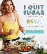 The I Quit Sugar Cookbook: 306 Recipes for a Clean, Healthy Life