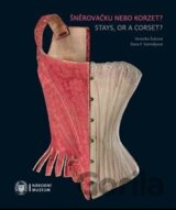 Šněrovačku nebo korzet? / Stays, or a Corset?