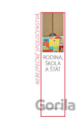 Nebezpečné spoločenstvá, rodina, škola a štát
