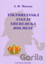 Viktoriánská Anglie Sherlocka Holmese