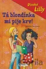 Tá blondínka mi pije krv!