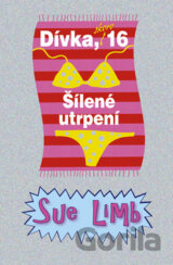 Dívka, skoro 16: Šílené utrpení
