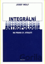Integrální antropologie na prahu 21. století