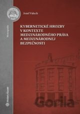 Kybernetické hrozby v kontexte medzinárodného práva a medzinárodnej bezpečnosti